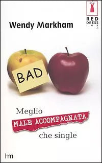 Meglio male accompagnata che single - Wendy Markham