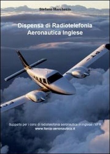 Dispensa di radiotelefonia aeronautica. Ediz. inglese di Stefano Marchesin - ER