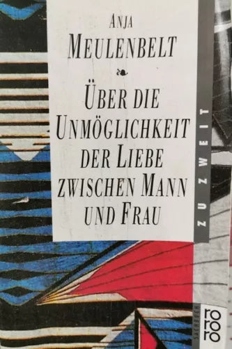 uber die unmoglichkeit der liebe zwische mann und frau von Anja Meulenbelt - ER