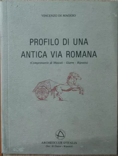 Profilo di una antica via romana - Di Maggio - Archeoclub d’Italia,1983 - R