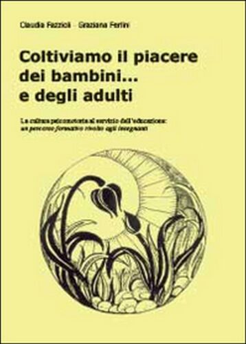 Coltiviamo il piacere dei bambini... e degli adulti Ferlini, Fazzioli, 2014