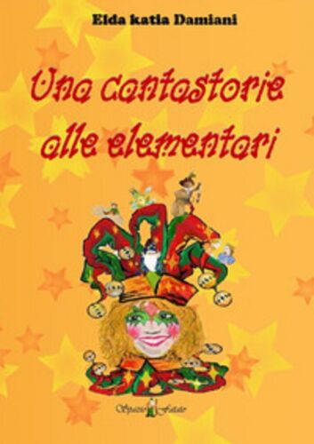Una cantastorie alle elementari - Elda Katia Damiani, 2018, Spaziofatato