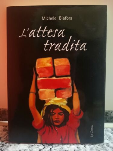 L’attesa tradita di Michele Biafora, 2005, La Conca -F