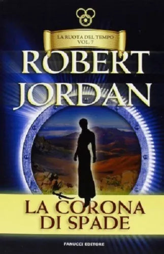 LA CORONA DI SPADE. LA RUOTA DEL TEMPO VOL.7 - ROBERT JORDAN
