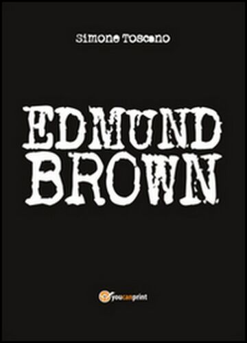 Edmund Brown di Simone Toscano, 2014, Youcanprint