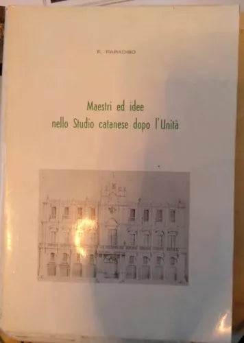 Maestri ed idee nello Studio catanese dopo l'Unità - F. Paradiso, 1972