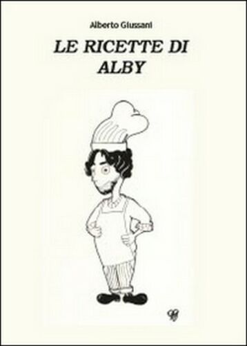 Le ricette di Alby di Alberto Giussani, 2014, Youcanprint