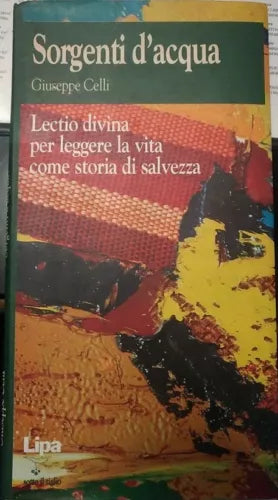 Sorgenti d acqua. Lectio divina per leggere la vita come storia di salvezza