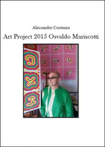 Project Art 2015. Osvaldo Mariscotti di Alessandro Costanza, 2015 - ER