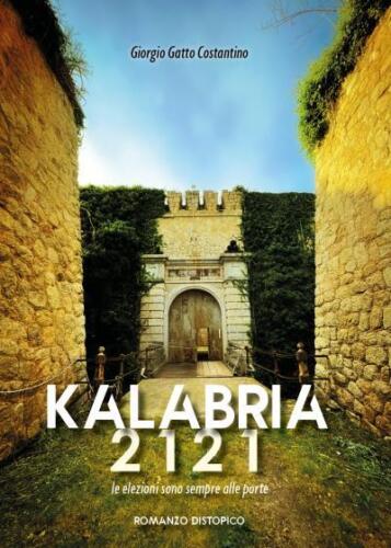 Kalabria 2121 Le elezioni sono sempre alle porte di Giorgio Gatto Costantino