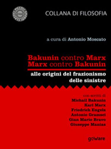 Bakunin contro Marx. Marx contro Bakunin. Alle origini del frazionismo