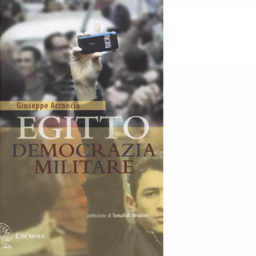 Egitto democrazia militare di Giuseppe Acconcia