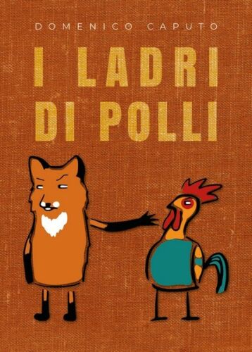 I ladri di polli, di Domenico Caputo, 2019, Youcanprint- ER