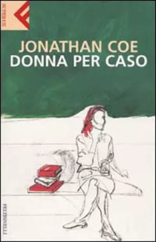 Donna per caso - Jonathan Coe, 2003, Feltrinelli Editore
