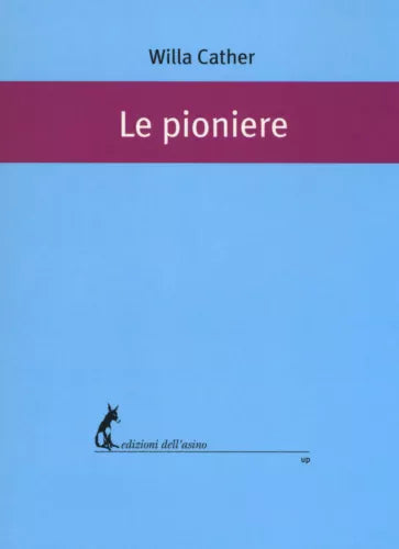 Le pioniere - Willa Cather, 2018, Edizioni Dell’Asino