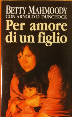 Per amore di un figlio - Mahmoody Con Dunchock - Sperling&Kupfer Editori,1994 -R