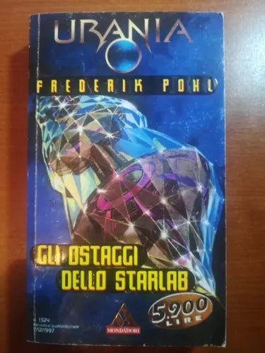 Gli ostaggi dello starlab - Frederik Pohl - Urania Mondadori - 1997 -M