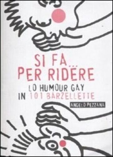 Si fa per ridere Lo humour gay in 101 barzellette di Angelo Pezzana