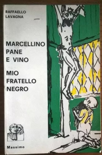 MARCELLINO PANE E VINO - MIO FRATELLO NEGRO - Raffaello Lavagna - 1° ed. 1964