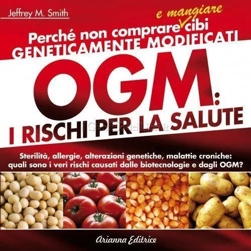 OGM. I rischi per la salute - Jeffrey M. Smith, 2012, Arianna Editrice