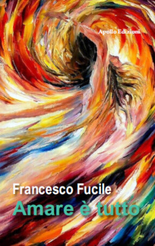 Amare tutto di Francesco Fucile