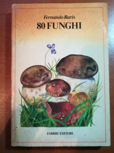80 funghi - Fernando Raris - Fabbri - 1980 - M