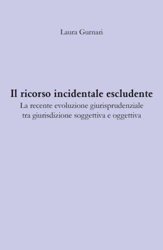 Il ricorso incidentale escludente La recente evoluzione giurisprudenziale tra g