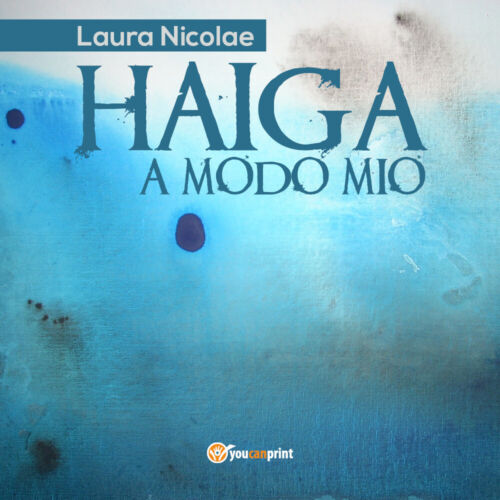 Haiga a modo mio, di Laura Nicolae, 2018, Youcanprint - ER