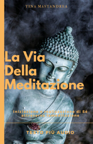 La via della Meditazione - di Tina Mastandrea, 2018, Youcanprint