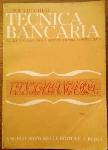 Tecnica bancaria per la V Classe Ist. tecnico Commerciale - Luigi Lucchesi -1970