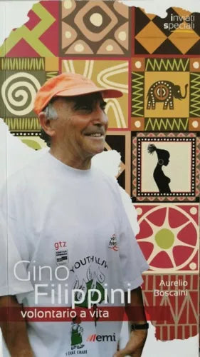 Gino Filippini volontario a vita di Aurelio Boscaini, 2013, e.m.i. - ER