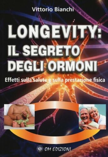 Longevity: il segreto degli ormoni. Effetti sulla salute e sulla prestazione- ER