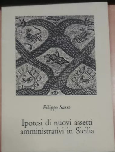 IPOTESI DI NUOVI ASSETTI AMMINISTRATIVI IN SICILIA - F. SASSO - LUXOGRAPH - 1987
