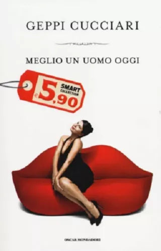 MEGLIO UN UOMO OGGI - Geppi Cucciari - Oscar Mondadori, 2009