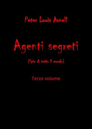 Agenti Segreti - vol 3 - Peter Louis Arnell, 2019, Youcanprint- ER