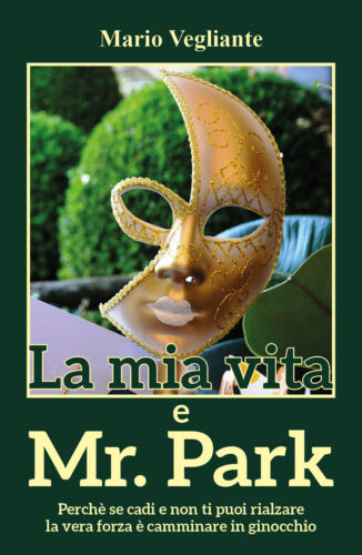 La mia vita e Mr Park - di Mario Vegliante, 2017, Youcanprint - ER