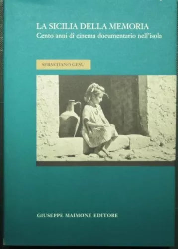 La Sicilia della memoria. Cento anni di cinema documentario nell’isola di Sebast