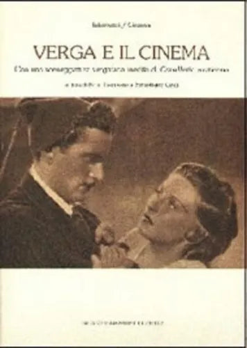 Verga e il cinema. Con una sceneggiatura verghiana inedita di Cavalleria rustic