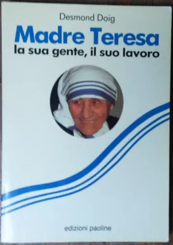 Madre Teresa.La sua gente,il suo lavoro - Desmond Doig - Edizioni Paoline,1992-R