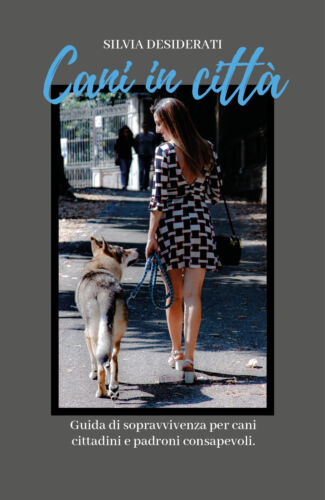 Cani in citta di Silvia Desiderati, 2019, Youcanprint - ER