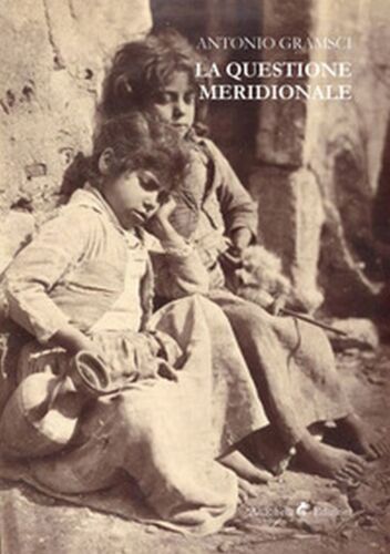 La questione meridionale - Antonio Gramsci, 2019, Ali Ribelli Edizioni