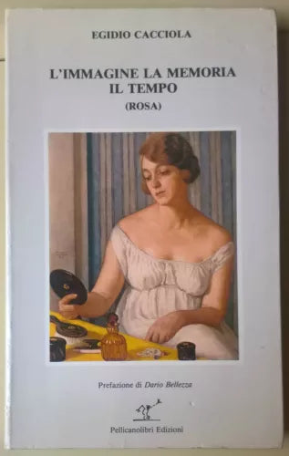 L’immagine la memoria il tempo (rosa) - Egidio Cacciola - 1985, Pellicanolibri L