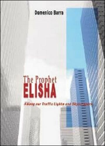 The prophet Elisha , di Domenico Barra, 2013, Youcanprint - ER