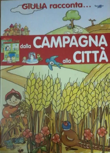 Giulia racconta dalla campagna alla città - Aa.vv. - 2002 - Ciccio Riccio - lo -