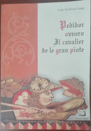 Pedidor ovvero il cavaliere della gran piote - Longo - Prova d Autore,2004 - A