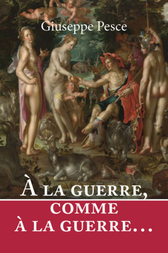 A la guerre, comme a la guerre. Ediz. italiana - Giuseppe Pesce, 2019 - P