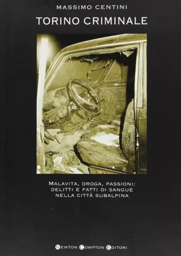 Torino criminale - Massimo Centini - Newton, 2006