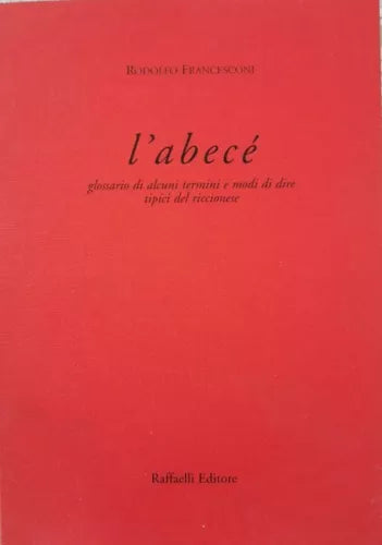 L’abece di Rodolfo Francesconi, Raffaelli Editore - ER