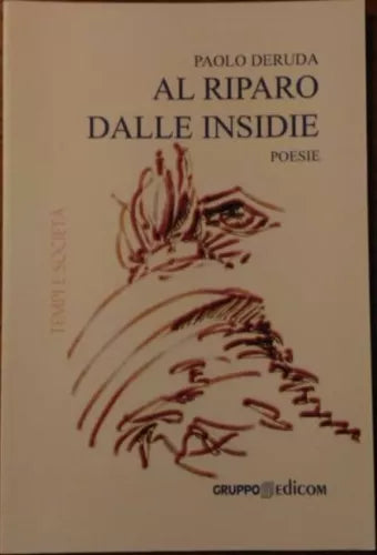 Al riparo dalle insidie. Poesie - Paolo Deruda, 2009, Gruppo Edicom