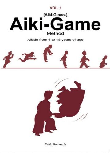 Aiki-Game Method - Aikido from 4 to 15 years of age di Fabio Ramazzin - ER